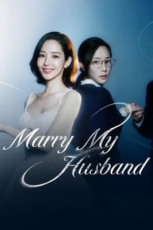 Marry My Husband (2024) Season 1 Complete